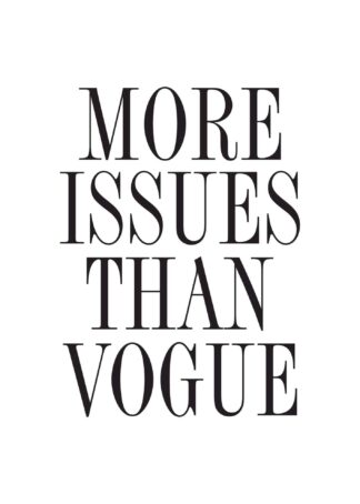 More Issues Than Vogue text poster